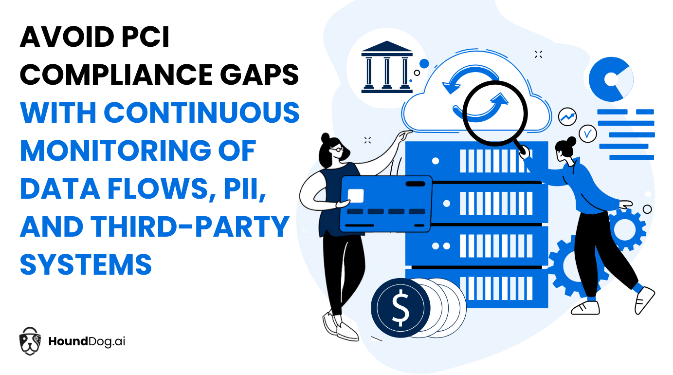 Avoid PCI Compliance Gaps with Proactive Tracking of Data Flows, PII, and Third-Party Integrations