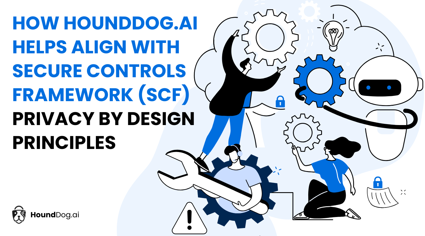 How HoundDog.ai Helps Align with Secure Controls Framework (SCF) Privacy by Design Principles